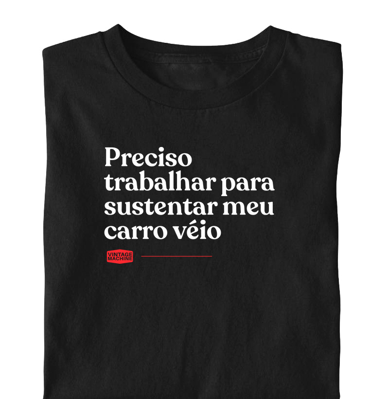 Nome do produto: TRABALHAR PRA SUSTENTAR MEU CARRO