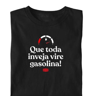 Nome do produto QUE TODA INVEJA VIRE GASOLINA