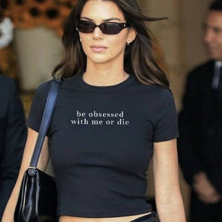 Be Obsessed With Me Or Die (Black)
