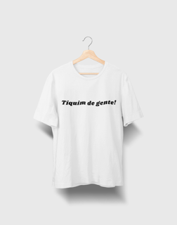 Camiseta Masculina Quality Tiquim de Gente