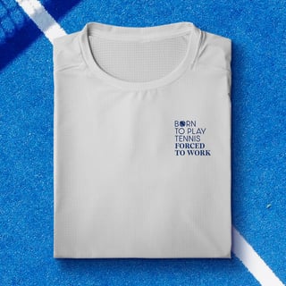 Nome do produto Born To Play Tennis Forced to Work
