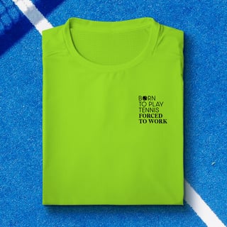 Nome do produto Born To Play Tennis Forced to Work