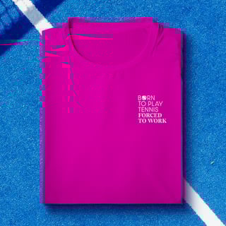 Nome do produto Born To Play Tennis Forced to Work