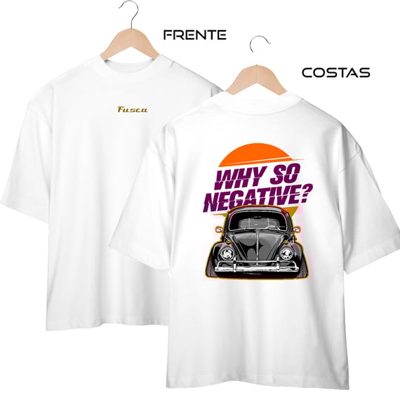 Camiseta Oversized Fusca - Why so negative