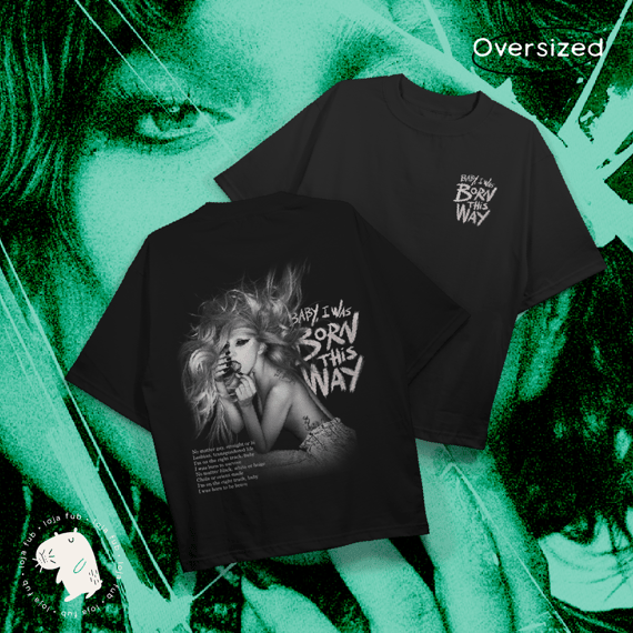 Camiseta Oversized Born This Way