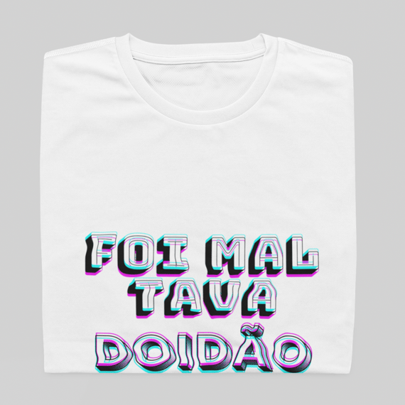 T- shirt Quality - Foi mal tava doidão - BRANCO