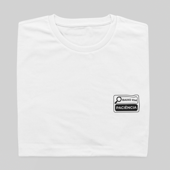 T- shirt Quality - Baixo em paciência - BRANCO
