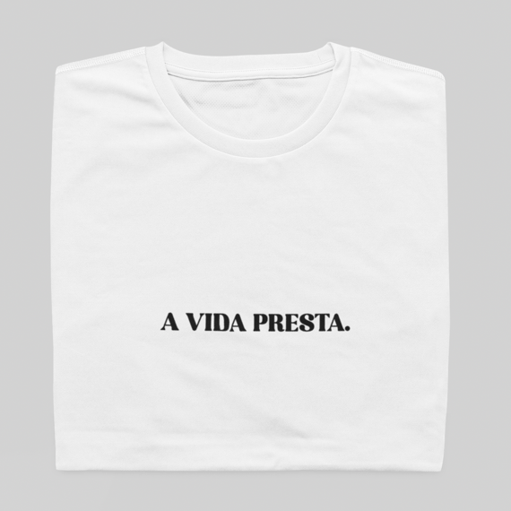 T- shirt Quality - A vida presta - BRANCO