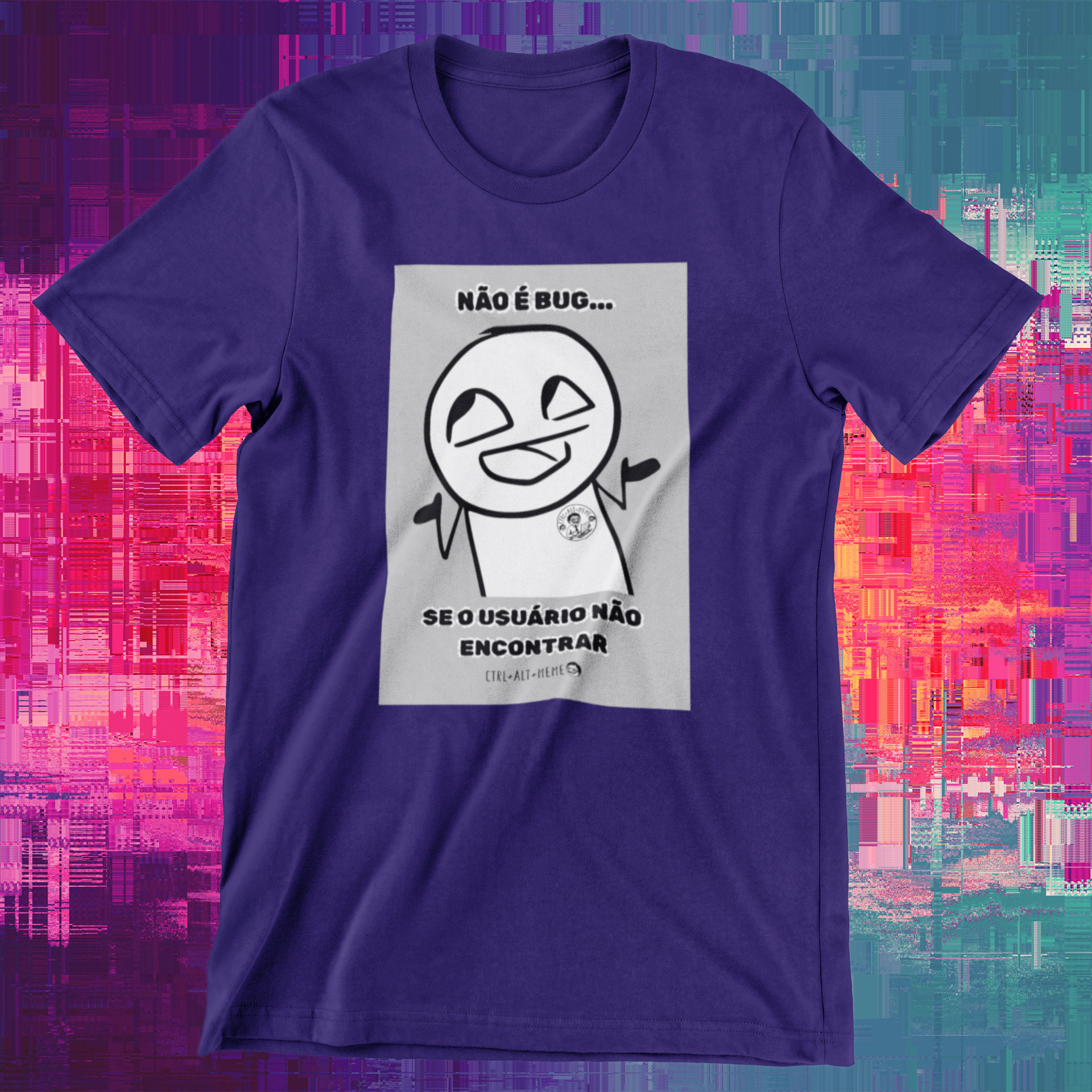 CAMISETA - NÃO É BUG...