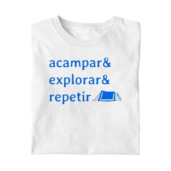 Camiseta Acampar & Explorar & Repetir