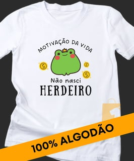 CAMISETA NÃO NASCI HERDEIRO UNISEX