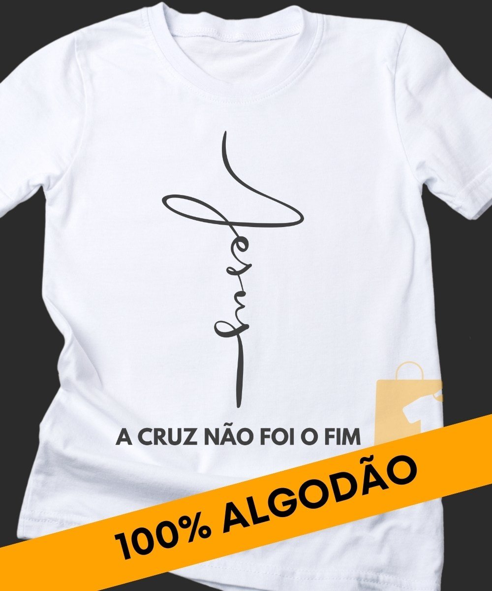 Nome do produto: CAMISETA CRISTÃ JESUS A CRUZ NÃO FOI O FIM