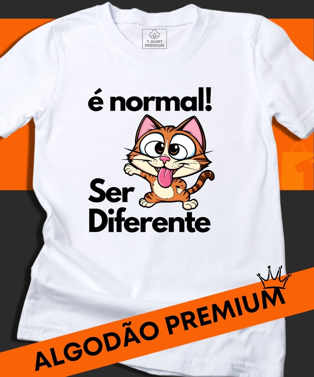 CAMISETA SER DIFERENTE É NORMAL