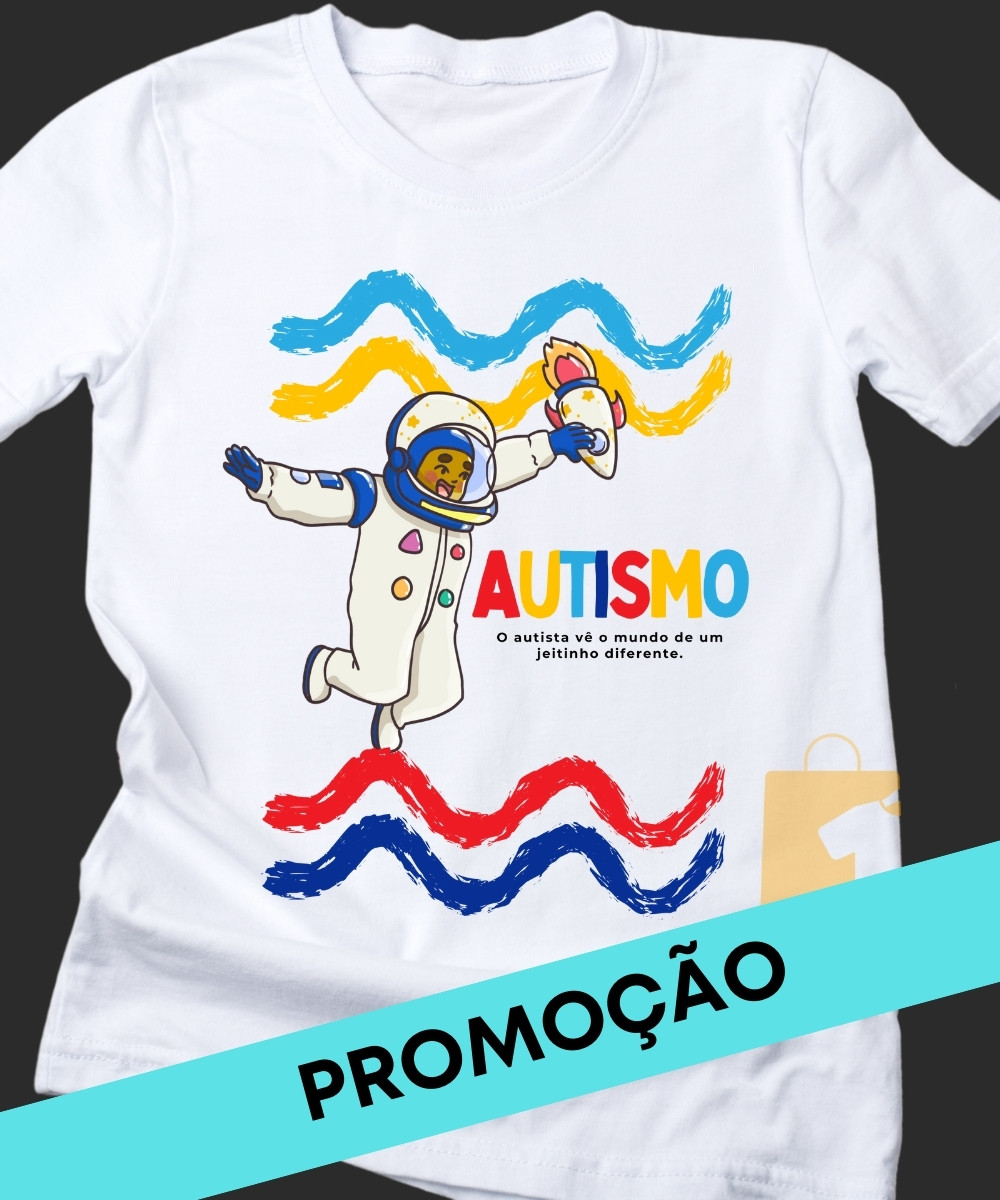 CAMISETA AUTISMO PROMOÇÃO O AUTISTA VÊ O MUNDO DE UM JEITO DIFERENTE