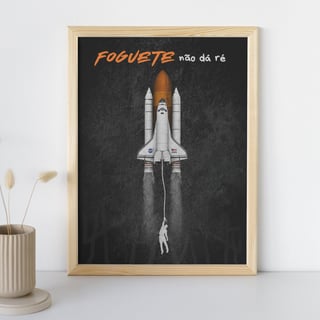Nome do produtoPoster Foguete não dá ré
