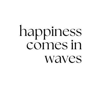 Nome do produto Happiness comes in waves