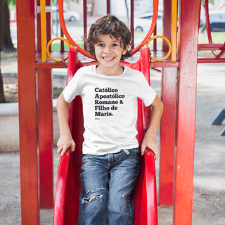 Camiseta Infantil - Católico Apostólico Romano & Filho de Maria