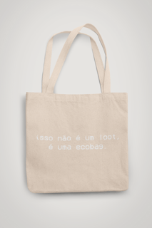 Ecobag - Isso não é um loot, é uma ecobag
