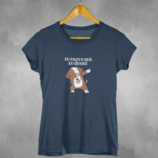 Nome do produto Camiseta Eu faço o que eu quero 