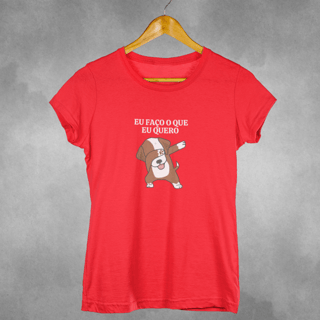 Nome do produto Camiseta Eu faço o que eu quero 