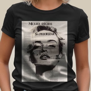 Nome do produto Camiseta Mulher Decide Se Priorizar (Revista)