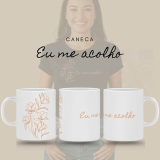 Nome do produto Caneca Florescer - Eu me Acolho