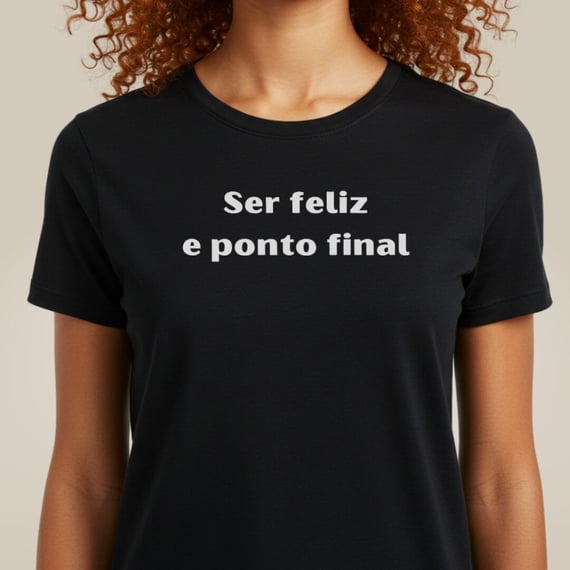 Camiseta Amor Próprio - Ser Feliz