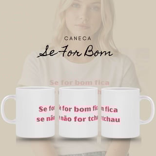 Nome do produto Caneca Amor Próprio - Se For Bom