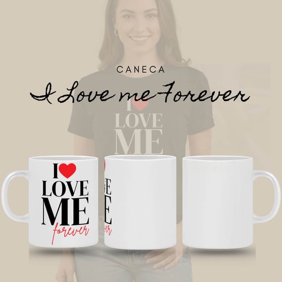 Caneca I Love Me Forever