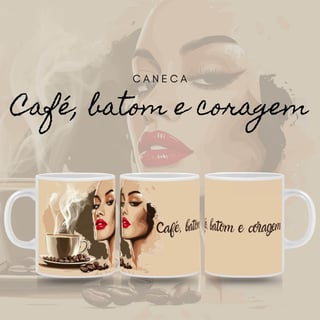 Nome do produto Caneca Café Batom e Coragem
