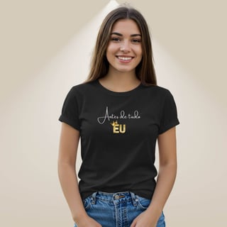 Nome do produto Camiseta Antes de Tudo Eu
