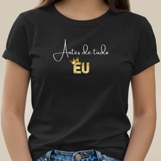 Nome do produto Camiseta Antes de Tudo Eu