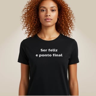 Nome do produto Camiseta Amor Próprio - Ser Feliz
