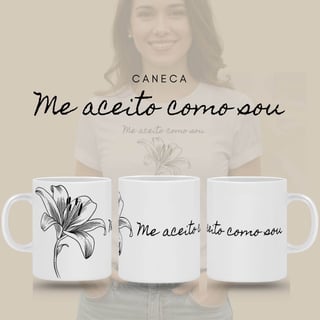Nome do produto Caneca Florescer - Me Aceito Como Sou