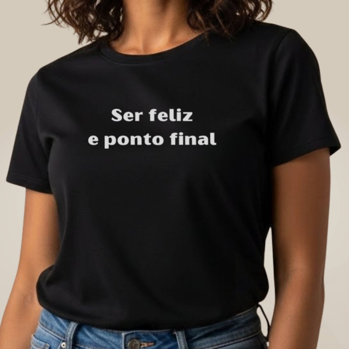 Nome do produto: Camiseta Amor Próprio - Ser Feliz