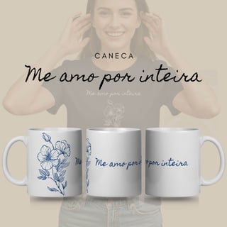 Nome do produto Caneca Florescer - Me Amo Por Inteira