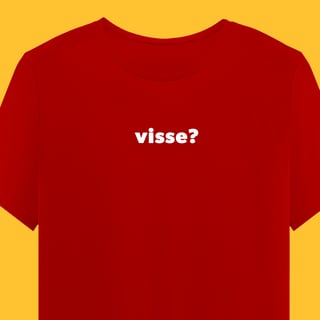 Camiseta visse? (estampa branca)