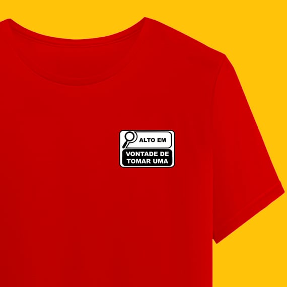 Camiseta ALTO EM VONTADE DE TOMAR UMA