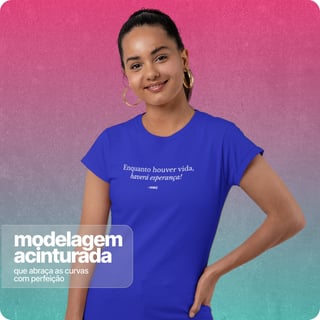 Nome do produto Camiseta Feminina Baby Long Quality – Enquanto Houver vida 