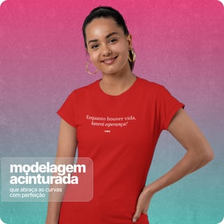 Nome do produto Camiseta Feminina Baby Long Quality – Enquanto Houver vida 