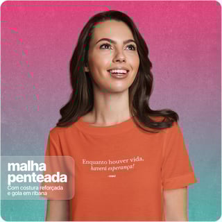 Nome do produto Camiseta Unissex  Quality – Enquanto Houver Vida Havera Esperança 