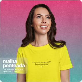 Nome do produto Camiseta Unissex Quality –Enquanto Houver Vida Havera Esperança 