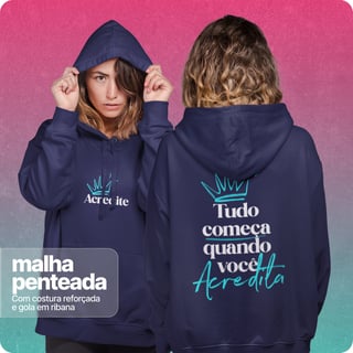 Nome do produto Moletom Canguru Prime  Unissex –  Tudo Começa Quando Voce Acredita