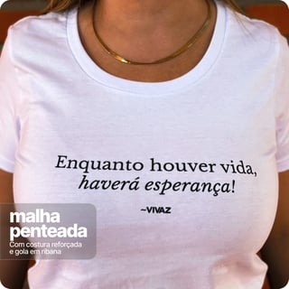 Nome do produto Camiseta Unissex Quality –Enquanto Houver Vida Havera Esperança 