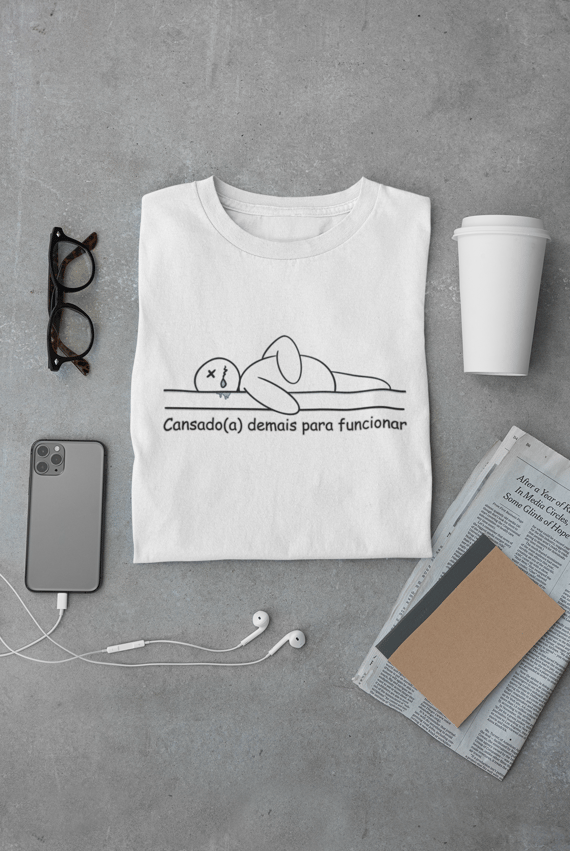 Camiseta Prime - Cansado(a) demais para funcionar