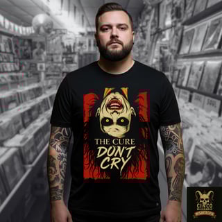 Nome do produto The Cure: Don’t Cry – Camiseta Terror Romântico em Tons de Grito e Delírio