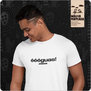 Nome do produto Camiseta Unissex Quality – éééguas! 