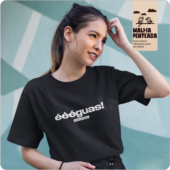 Camiseta Unissex Quality – éééguas! 