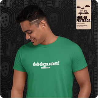 Nome do produto Camiseta Unissex Quality – éééguas! 