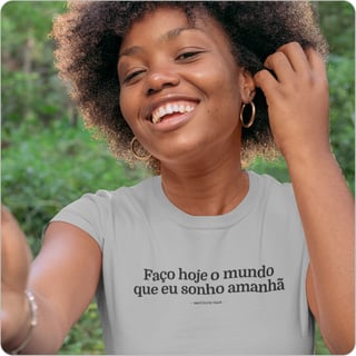 Nome do produto Camiseta Feminina Baby Long Quality –  Faço Hoje o Mundo Que eu Sonho Amanhã 